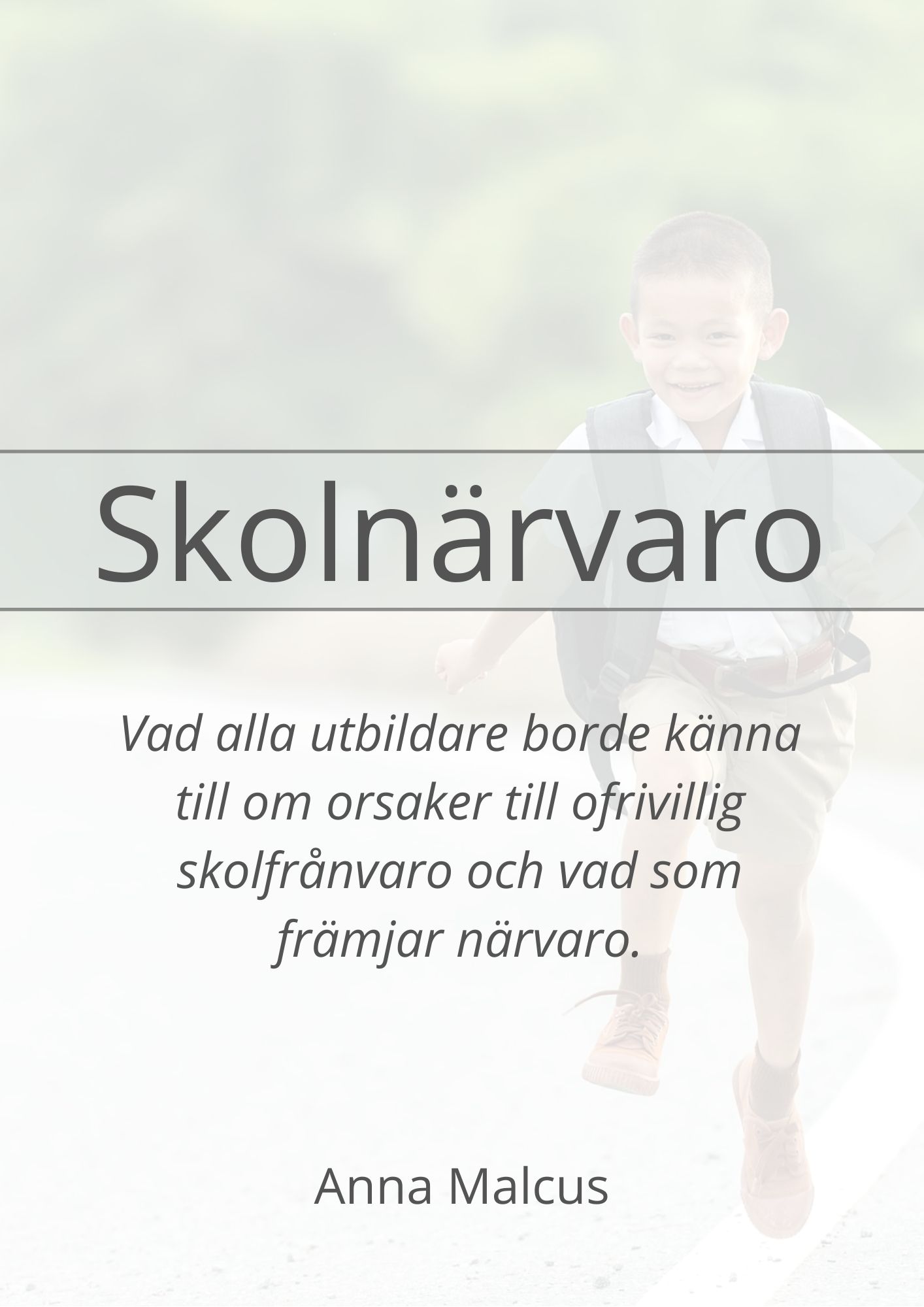 Framsidan på broschyren Skolnärvaro. Den transparanta bilden visar en glad pojke som skuttar framåt vägen med en ryggsäck på ryggen.